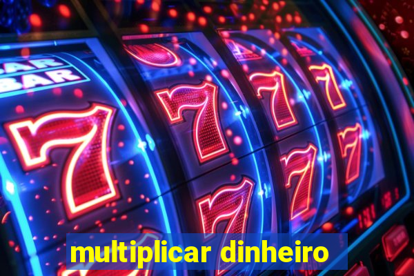 multiplicar dinheiro